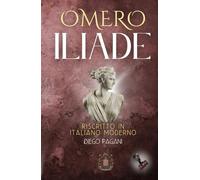 Iliade di Omero: Epiche di Omero “Classici Greci Semplificati di Mitologia, Avventura e Letteratura Accessibile con Ulisse e Achille”.