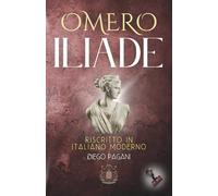 Iliade di Omero: Epiche di Omero “Classici Greci Semplificati di Mitologia, Avventura e Letteratura Accessibile con Ulisse e Achille”.