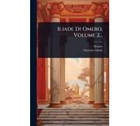 Iliade Di Omero, Volume 2...