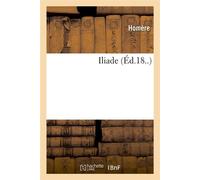 Iliade (Éd.18..) ed.18.. - Homère - Hachette Bnf - broché - Livre