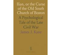 Ilian, or the Curse of the Old South Church of Boston: A Psychological Tale of the Late Civil War
