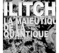 Ilitch - La Maieutique de la Quantique [Import]