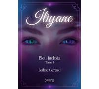 Iliyane Bleu fuchsia Tome 1 - Isaline Gerard - Verone Eds - broché - Roman