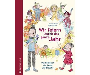Ilka Sokolowski Wir feiern durch das ganze Jahr: Das Hausbuch der Fest (Relié)