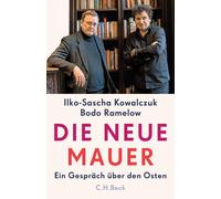 Ilko-Sascha Kowalczuk Bodo Rame Die neue Mauer: Ein Gespräch über den Os (Relié)