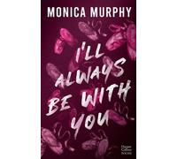 I'll Always Be With You La suite de la série de Dark romance Lancaster Prep - Monica Murphy - Harpercollins - Poche - Roman