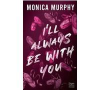 I'll Always Be With You Monica Murphy (Auteur)