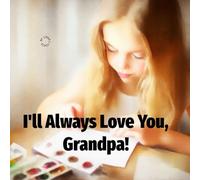 I'll Always Love You, Grandpa! (Our Ancestors)