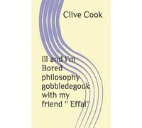 Ill and I'm Bored philosophy gobbledegook with my friend '' Effal''
