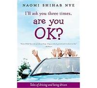 I'll Ask You Three Times, Are You Ok? Naomi Shihab Nye (Auteur)