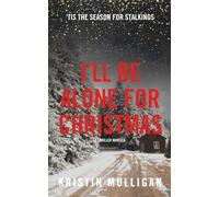 I'll Be Alone For Christmas: A Thriller Novella