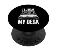 Ill Be At My Desk Sound Engineer Mixeur Audio Producteur de Musique PopSockets PopGrip Adhésif