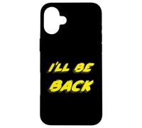I'll be Back | Citation du Film des années 80 et 1990 des années 90 Coque pour iPhone 16 Plus