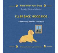 I'll Be Back, Good Dog: A Reassuring Read for Time Apart