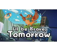 Ill be Brave Tomorrow (PC)
