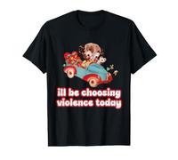 I'll Be Choosing Violence Today Design Graphique pour Les Rebelles T-Shirt Graphique avec Valeur