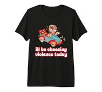 I'll Be Choosing Violence Today Design Graphique pour Les Rebelles T-Shirt Haut de Gamme