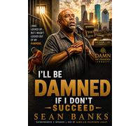 I'll Be Damned: If I Don't Succeed