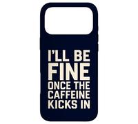 I'll Be Fine Once The Caffeine Kicks in Coffee Lover Humour Coque pour iPhone 17 Pro Max
