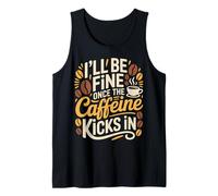 I'll Be Fine Once The Caffeine Kicks in Les Matins café - Débardeur