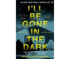 I'll Be Gone in the Dark Michelle McNamara (Auteur)