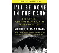 Michelle McNamara – I'll Be Gone in the Dark – Quête obsessionnelle – Relié