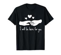I'll Be Here for You Couple Romantique Tenant la Main Valentine T-Shirt
