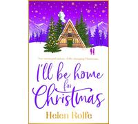 I'll Be Home for Christmas: A BRAND NEW feel-good, festive read from Helen Rolfe for 2026