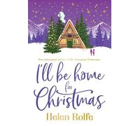 I'll Be Home for Christmas: A BRAND NEW feel-good, festive read from Helen Rolfe for 2026