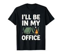 I'll Be in My Office Camping Funny Campfire Nature Lover T-Shirt