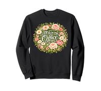 I'll Be in My Office Garden Humour Amateur de Jardinage Sweatshirt