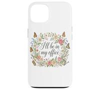 I'll Be in My Office Garden Humour Amoureux de Jardinage Coque pour iPhone 13