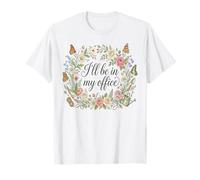 I'll Be in My Office Garden Humour Amoureux de Jardinage T-Shirt