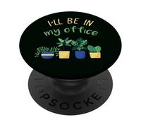 I'll Be in My Office Garden, Jardinier Amateur de Plantes PopSockets PopGrip Adhésif