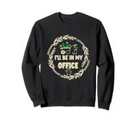 I'll be in My Office Garden Plants Lover Funny Garden Sweatshirt
