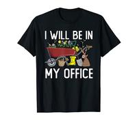 I'll Be In My Office Gardening Tools Garden Lover Gardener T-Shirt
