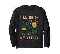 I'll Be in My Office Outils de Jardinage Graphique Amusant Jardinier Manche Longue