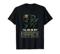 I'll Be in My Office Welder Soudeur drôle Homme Femme T-Shirt