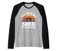 I'll Be in My Shed If You Need Me - Manche Raglan
