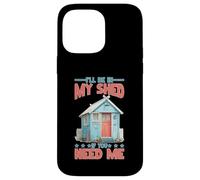 I'll Be in My Shed If You Need Me Père Cache-toi Coque pour iPhone 14 Pro Max