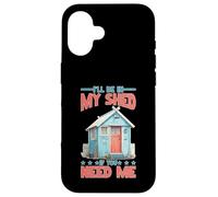 I'll Be in My Shed If You Need Me Père Cache-toi Coque pour iPhone 16