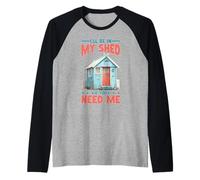 I'll Be in My Shed If You Need Me Père Cache-toi Manche Raglan