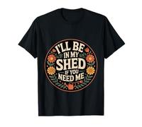 I'll Be in My Shed If You Need Me Père Cache-toi - T-Shirt