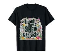 I'll Be in My Shed If You Need Me Père Cache-toi - T-Shirt