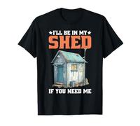 I'll Be in My Shed If You Need Me Père Cache-toi - T-Shirt