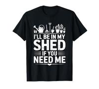 I'll Be in My Shed If You Need Me Père Cache-toi - T-Shirt