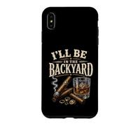 I'll Be in The Backyard Cigar and Bourbon Retro Vintage Coque pour iPhone XS Max