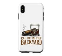 I'll Be in The Backyard Cigar and Bourbon Retro Vintage Coque pour iPhone XS Max