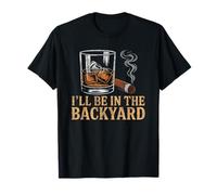 I'll Be in The Backyard Cigar Bourbon and Relax Vintage T-Shirt