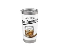 I'll Be In The Backyard - Design drôle Bourbon & Cigar Lover Gobelet isotherme en acier inoxydable double paroi